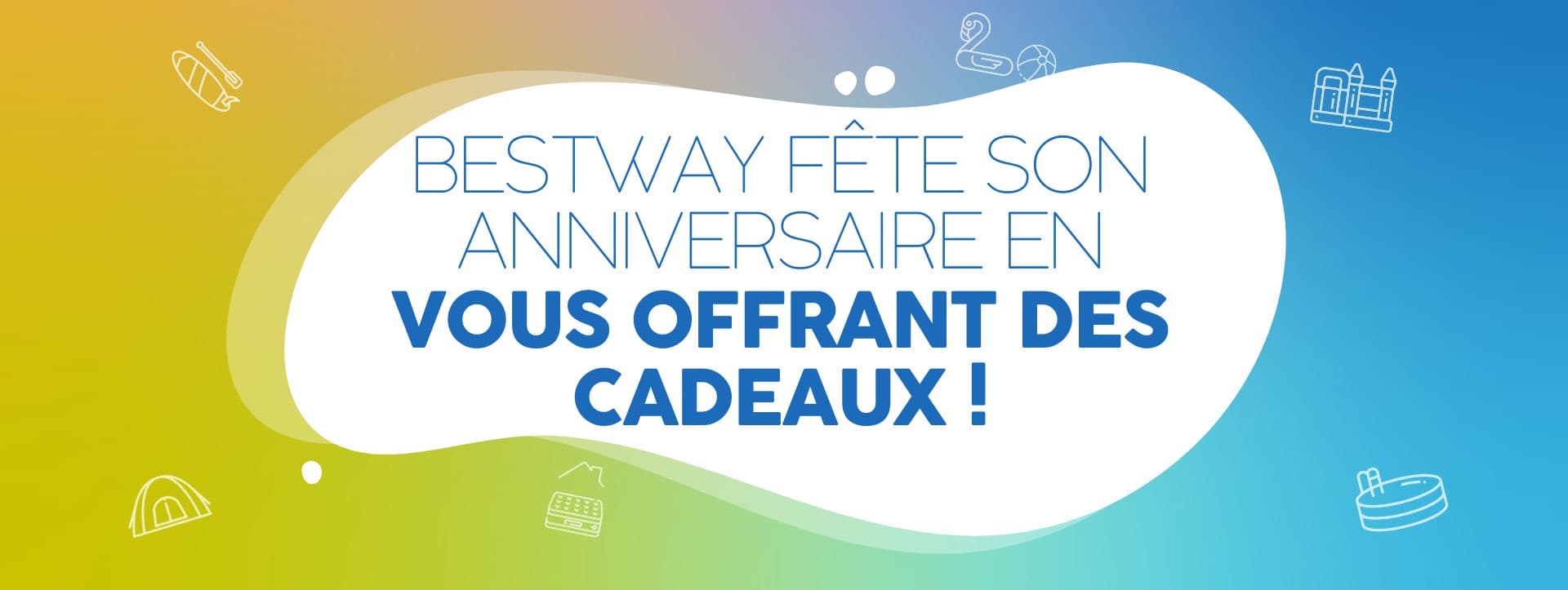 Offres spéciales anniversaire, Bestway fête ses 30 ans !